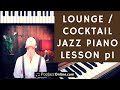 How To Play Lounge Jazz Piano Part 1 🎹😃 (Cocktail Jazz, dinner music)