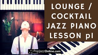 How To Play Lounge Jazz Piano Part 1  (Cocktail Jazz, dinner music)