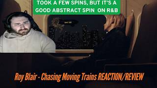Roy Blair - Chasing Moving Trains REACTION/REVIEW