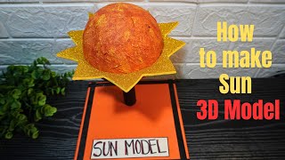 Sun 3D Working Model How To Make Sun 3D Model Easy 3D Sun Making Exhibition Model For School