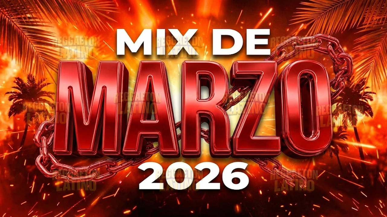MIX MARZO 2026 🎉 MIX ÉXITOS 2026 🎆 MIX REGGAETON 2026 🎇 FIESTA LATINA 2026 LO MÁS SONADO