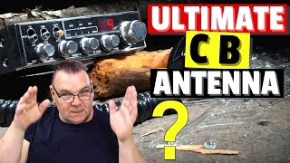 The Ultimate CB / 11m Antenna?
