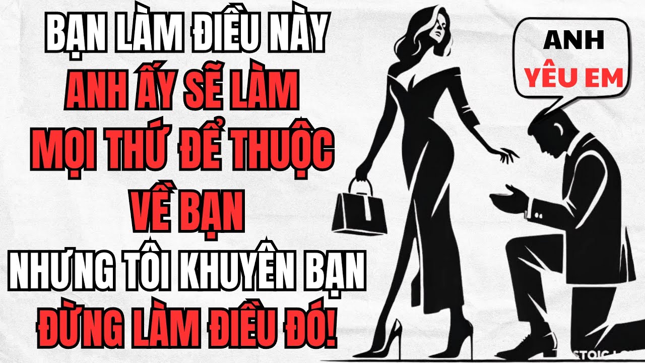 10 Sự Thật Tâm Lý Về Đàn Ông Mà Bạn Chưa Biết | Cách Vận Dụng Để Giành Lợi Thế | Phụ Nữ Khắc Kỷ
