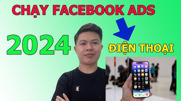 Hướng dẫn chạy quảng cáo Facebook Ads trên điện thoại trong 5 phút - Cập nhật mới nhất 2024