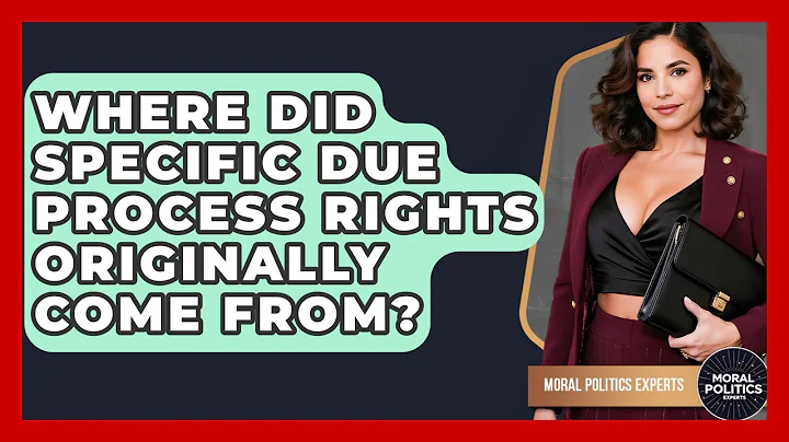 Where Did Specific Due Process Rights Originally Come From? - Moral Politics Experts
