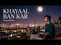 Khayaal Ban Kar Official Audio Ruhaan Studio Soft Indie Hindi Song 2026