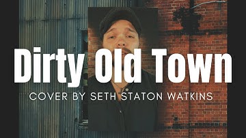 Thumbnail of Dirty Old Town (Cover) by Seth Staton Watkins