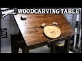 BUILDING A SIMPLE & ADJUSTABLE CARVING TABLE - easy woodcarving table with clamp