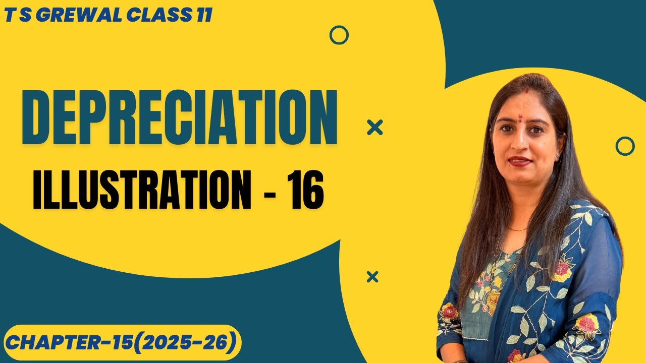 DEPRECIATION (ILLUSTRATION - 16) Chapter-15 T.S.Grewal CLASS 11 ACCOUNTS