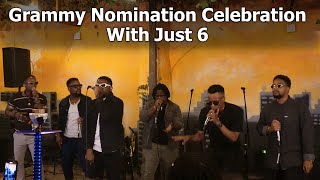 Grammy Nomination Celebration with Just 6
