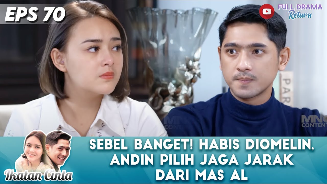 SEBEL BANGET! HABIS DIOMELIN, ANDIN PILIH JAGA JARAK DARI MAS AL - IKATAN CINTA