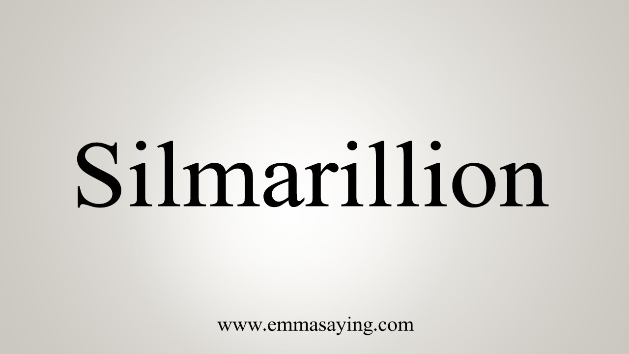 How To Pronounce Silmarillion