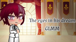 The eyes in his dream ||GLMM|| ep.1/3