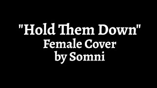 HOLD THEM DOWN Female Cover | EPIC: the Musical | (by Somni ft. Friends)