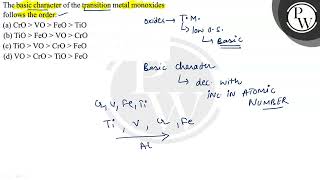 The basic character of the transition metal monoxides follows the order: (a) \( \mathrm{CrO}\mat...