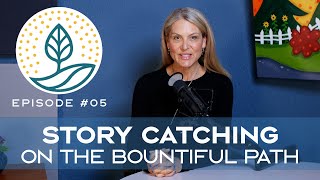 Story Catching  | A Bountiful Path Reflection