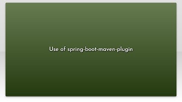 Use of spring-boot-maven-plugin