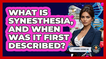 What Is Synesthesia, And When Was It First Described? - Strange Science HQ