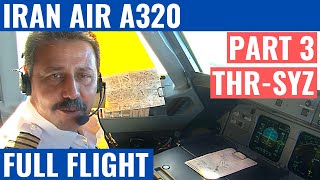 IRAN AIR A320 | PART 3 | THR-SYZ | COCKPIT VIDEO | FULL FLIGHT | IRAN AVIATION | FLIGHTDECK ACTION
