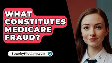 What Constitutes Medicare Fraud? - SecurityFirstCorp.com