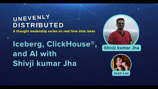 Iceberg, ClickHouse®, and AI with Shivji Kumar Jha | Unevenly Distributed Ep. 8