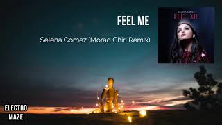 Selena gomez - feel me (morad chiri remix)