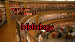 What does bibliology mean?
