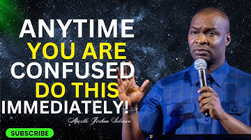ANYTIME YOU ARE CONFUSED, DO THIS IMMEDIATELY | APOSTLE JOSHUA SELMAN