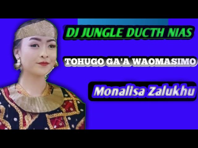 DJ jungle ducth Nias || Tohugo Ga'a Waomasimo Monalisa || Zeysen channel @Syukur channel class=