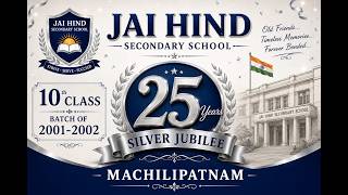 JAI HIND SECONDARIY SCHOOL BATCH OF ( 2001 - 2002 ) 25  SILVER JUBILEE  MACHILIPATNAM