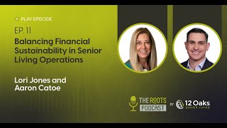 The Roots Podcast: Balancing Financial Sustainability in Senior Living Operations