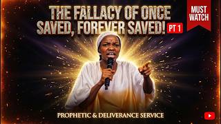 The Fallacy of Once Saved Forever Saved! | Pt1 | Prophetess Sommy