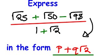 Express (√25 + √50 - √98)/ 1+√2 in the form p+q√2 - Surds