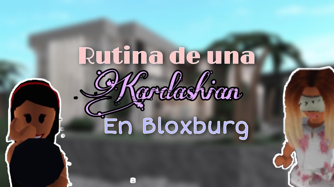 Rutina De Ma Ana De Una Kardashian En ROBLOX Welcome To Bloxburg 