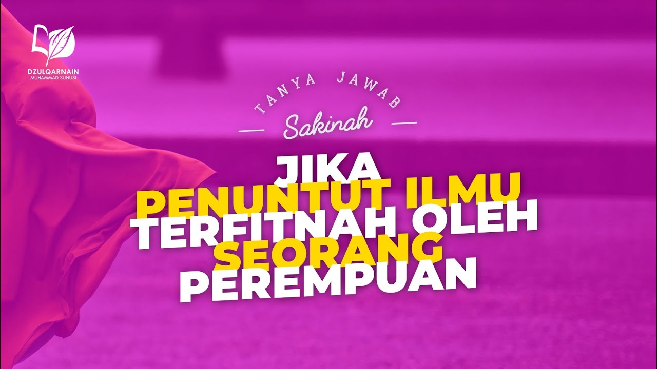 Jika Penuntut Ilmu Terfitnah oleh Seorang Perempuan