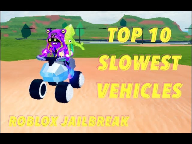Top 10 Slowest Vehicles In Jailbreak Roblox Jailbreak Youtube - roblox jailbreak list of fastest to slowest cars
