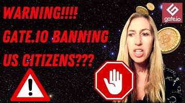 Warning!!! Gate io Banning US Citizens???