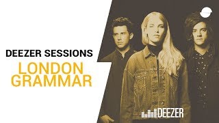 London Grammar: Hey Now | Deezer Session chords