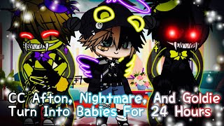 CC Afton, Nightmare and Goldie Turn Into Babies For 24 Hours / FNAF