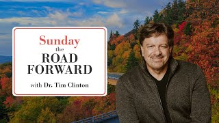 Sunday The Road Forward | Dr. Tim Clinton