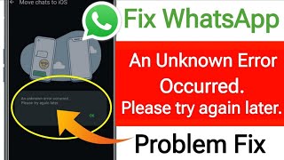 Fix An Unknown Error Occurred Please Try Again Later WhatsApp Problem