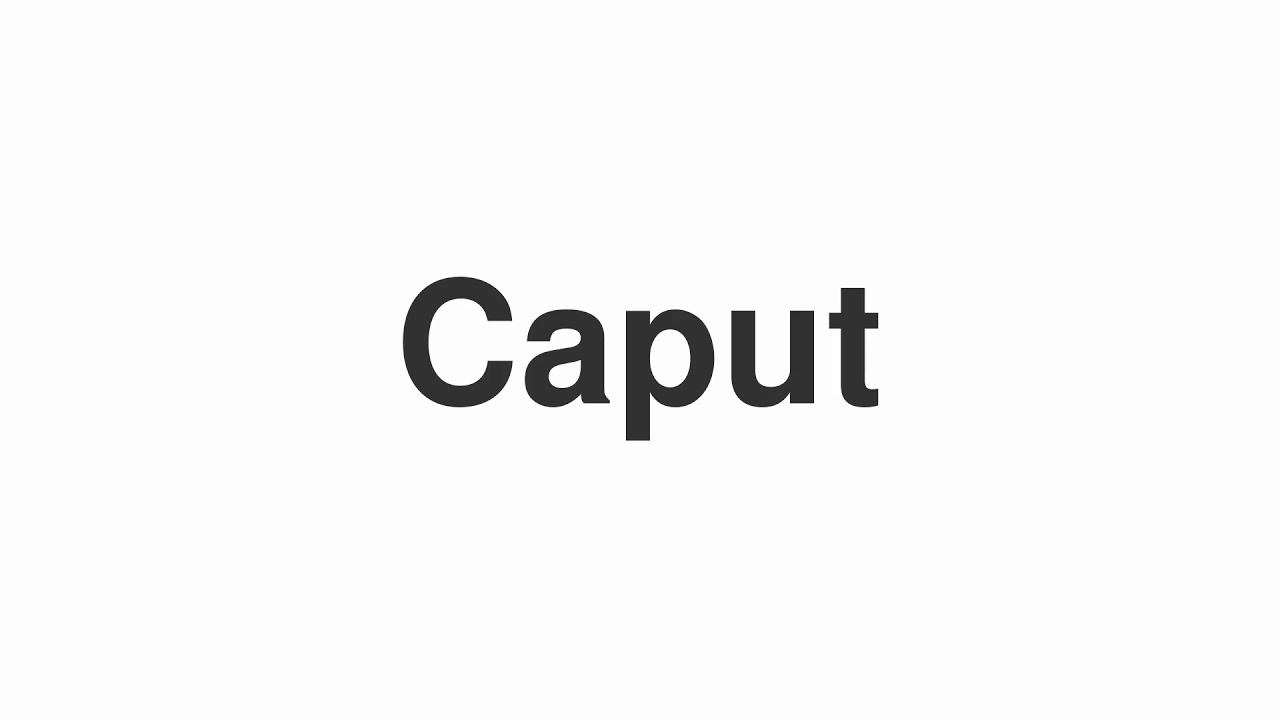 How to Pronounce "Caput"