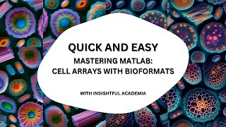 Mastering MATLAB: Cell Arrays with Bioformats: A Comprehensive Tutorial for Biomedical Data Analysis Wealth