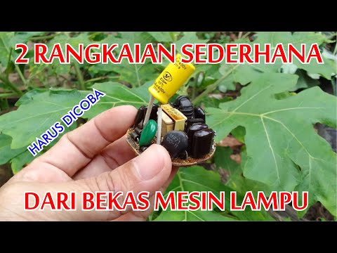 2 Rangkaian Elektronik Sederhana Dari Mesin Bekas Lampu (Ide Kreatif)