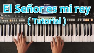 El SEÑOR ES MI REY TUTORIAL PIANO 🎹 chords