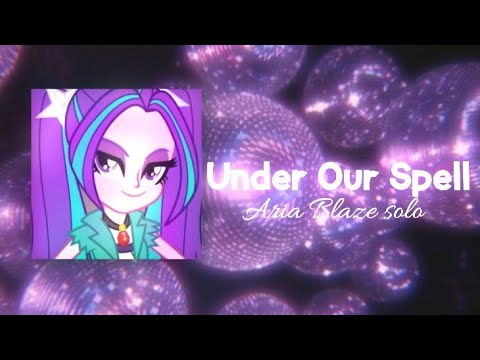 Under Our Spell - Aria Blaze Only (Test)