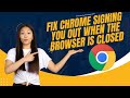 Fix Chrome Signing You Out When The Browser Is Closed