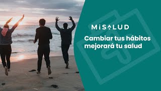 Cambiar tus hábitos mejorará tu salud | MiSalud