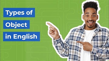 Understanding the Types of Objects in English  | Direct Object | Indirect Object | More