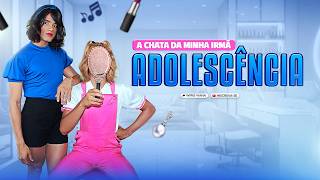 Thumbnail for A CHATA DA MINHA IRMÃ 62 / ADOLESCÊNCIA